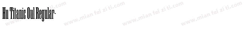 Hu Titanic Oul Regular字体转换